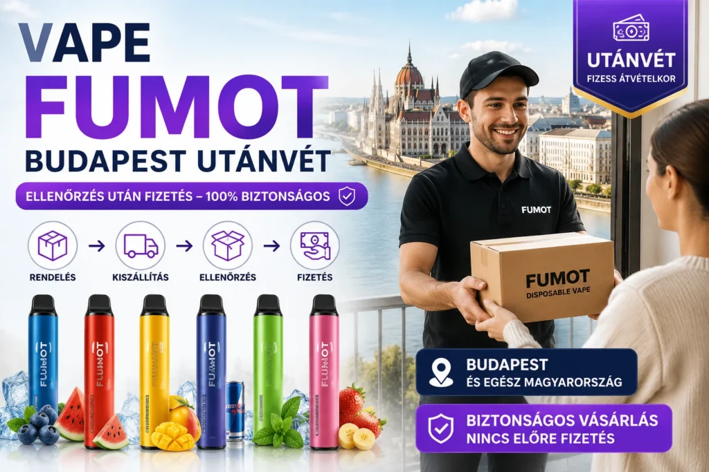 Hogyan vásárolható Fumot vape utánvéttel Budapesten? Teljes útmutató kezdőknek. Rendelés, csomagellenőrzés, fizetés átvételkor és országos kiszállítás Magyarországon.